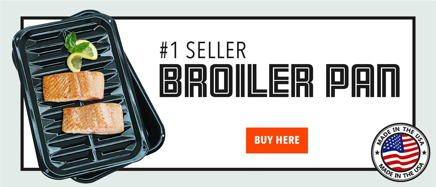 #1 Seller Broiler Pans and Grills